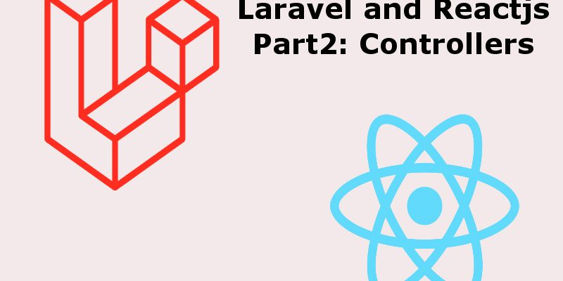 Building a Blog With Reactjs And Laravel Controllers