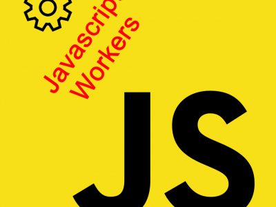 Introducing Javascript Dedicated Workers and Shared Workers