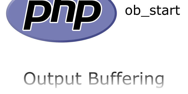 What is Output Buffering in PHP