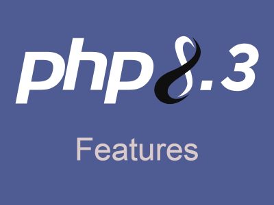 PHP 8.3 Features and Improvements