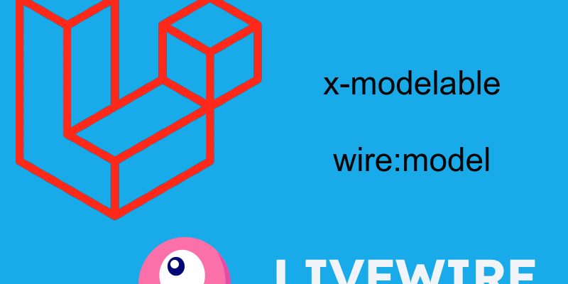 Laravel Livewire Using wire_model On Custom Component and x-modelable