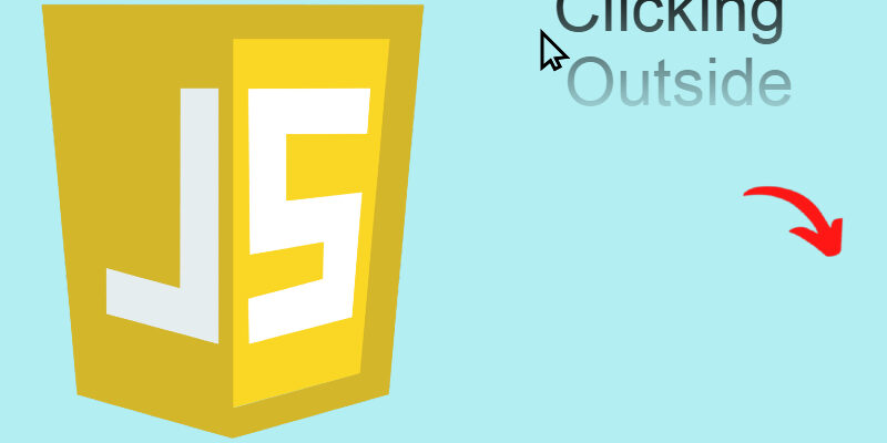 Handling Click Outside Techniques With Javascript