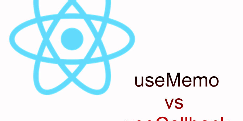 React useMemo and useCallback differences With Examples