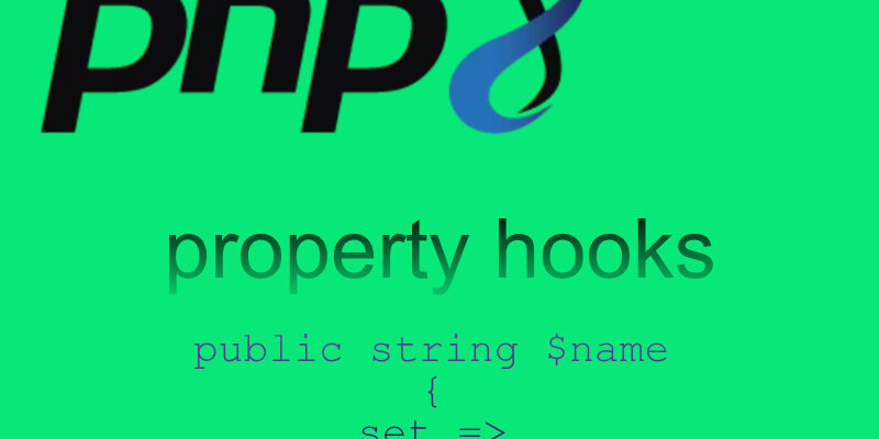 PHP 8.4 Property Hooks: A Modern Alternative to Getters and Setters